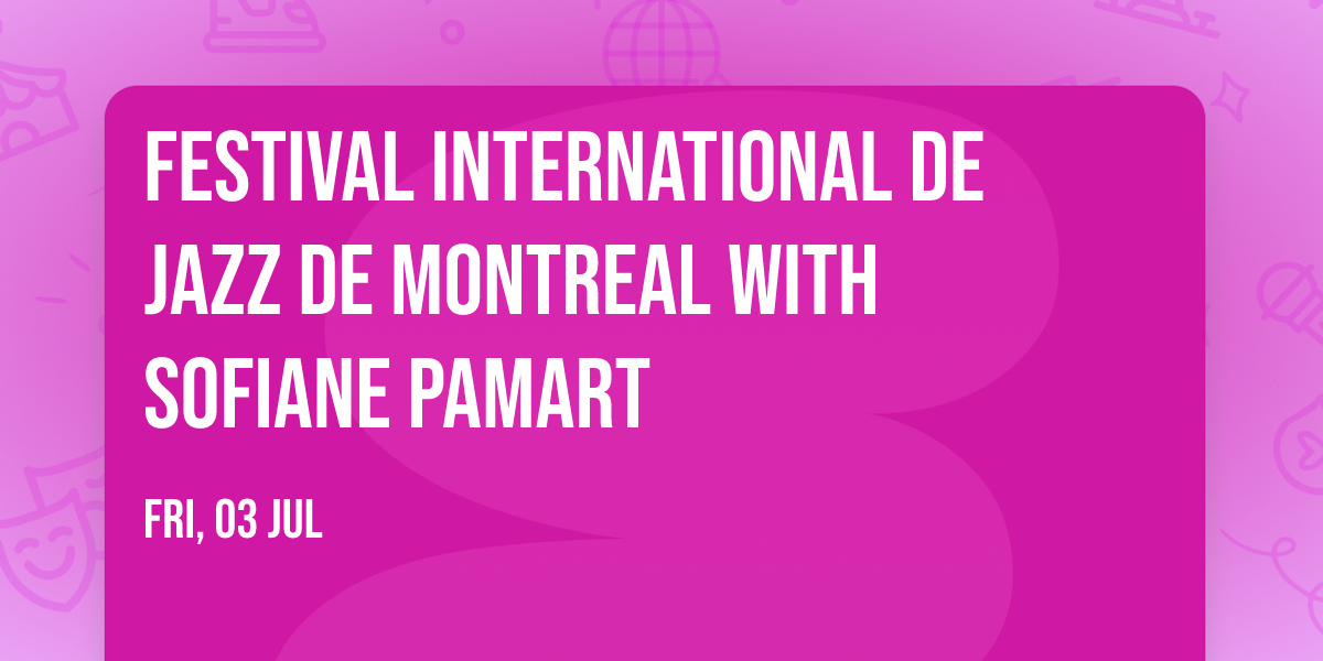 Festival International De Jazz De Montreal with Sofiane Pamart