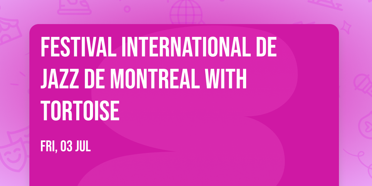 Festival International De Jazz De Montreal with Tortoise