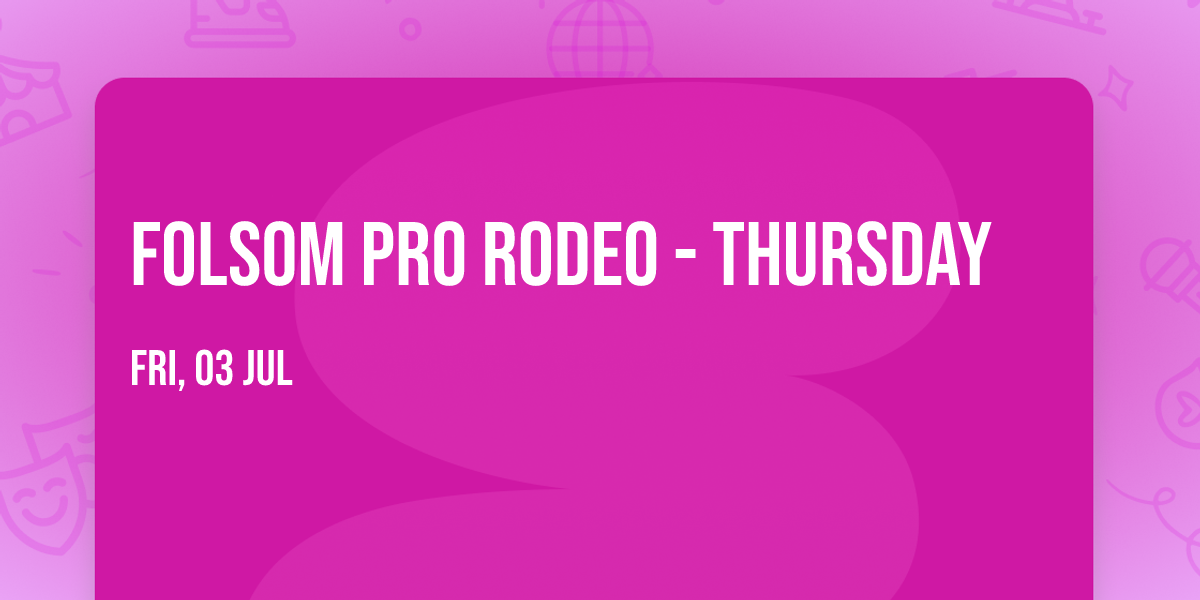 Folsom Pro Rodeo - Thursday