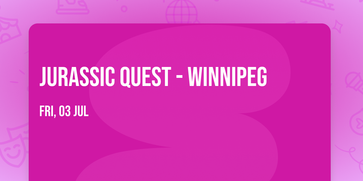 Jurassic Quest - Winnipeg