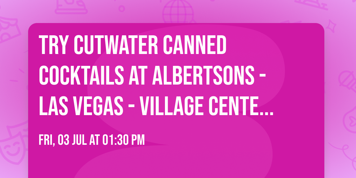 Try Cutwater Canned Cocktails at Albertsons - Las Vegas - Village Center Cir