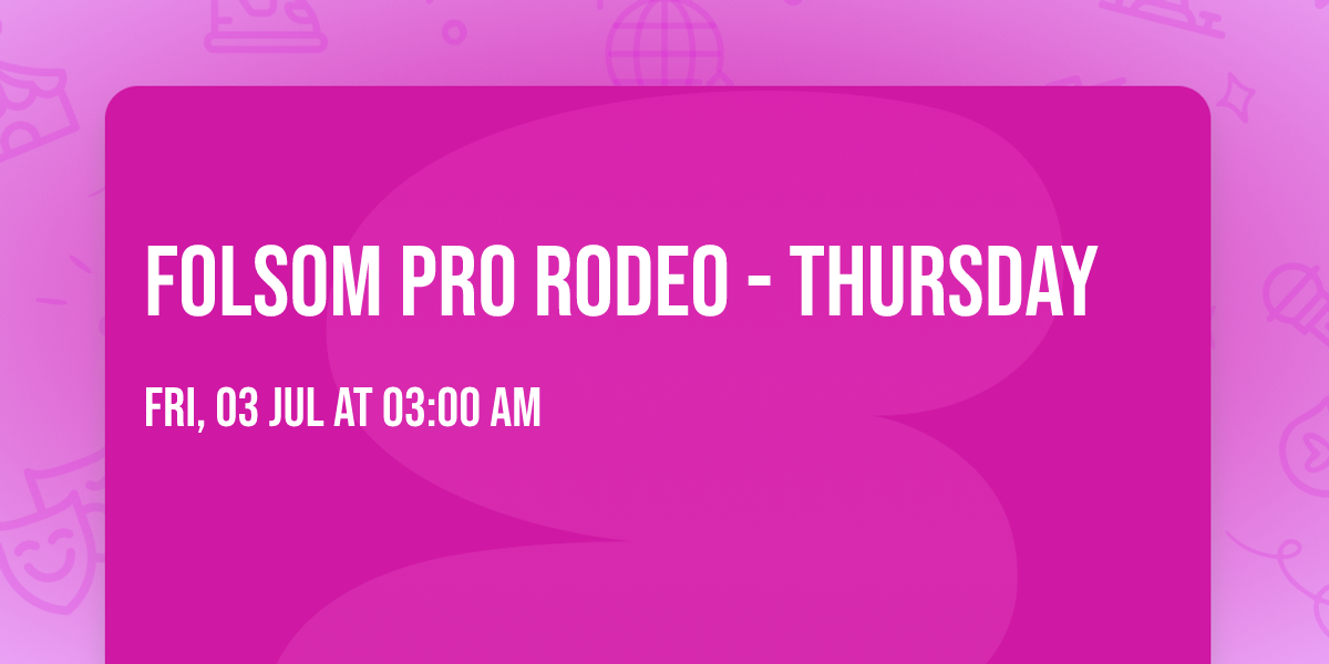 Folsom Pro Rodeo - Thursday