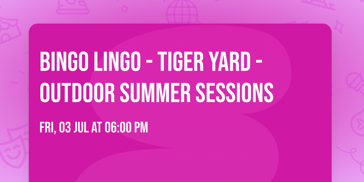 BINGO LINGO - Tiger Yard - Outdoor Summer Sessions