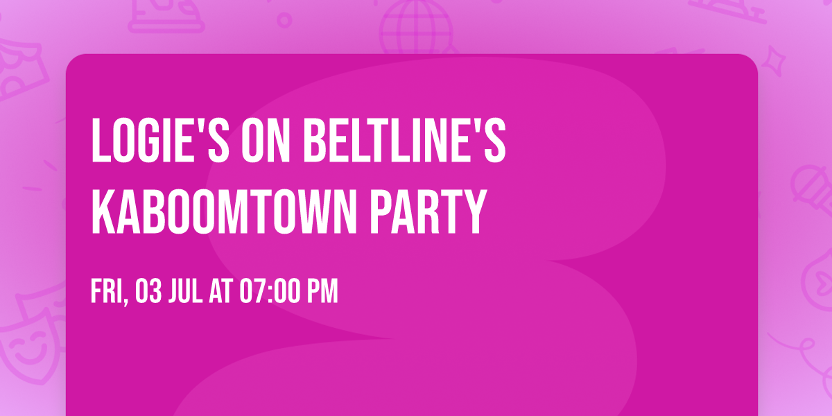 Logie's on Beltline's Kaboomtown Party