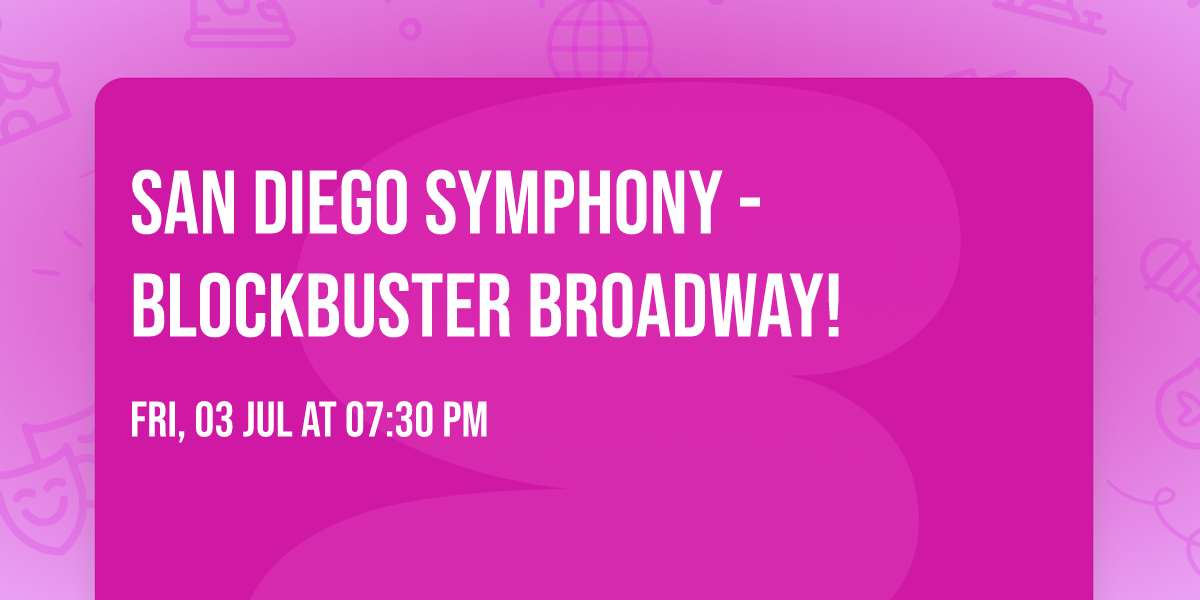 San Diego Symphony - Blockbuster Broadway!