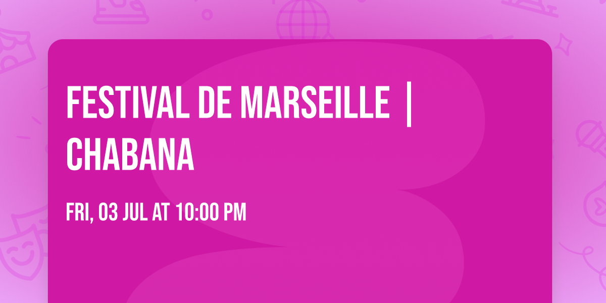Festival de Marseille | Chabana