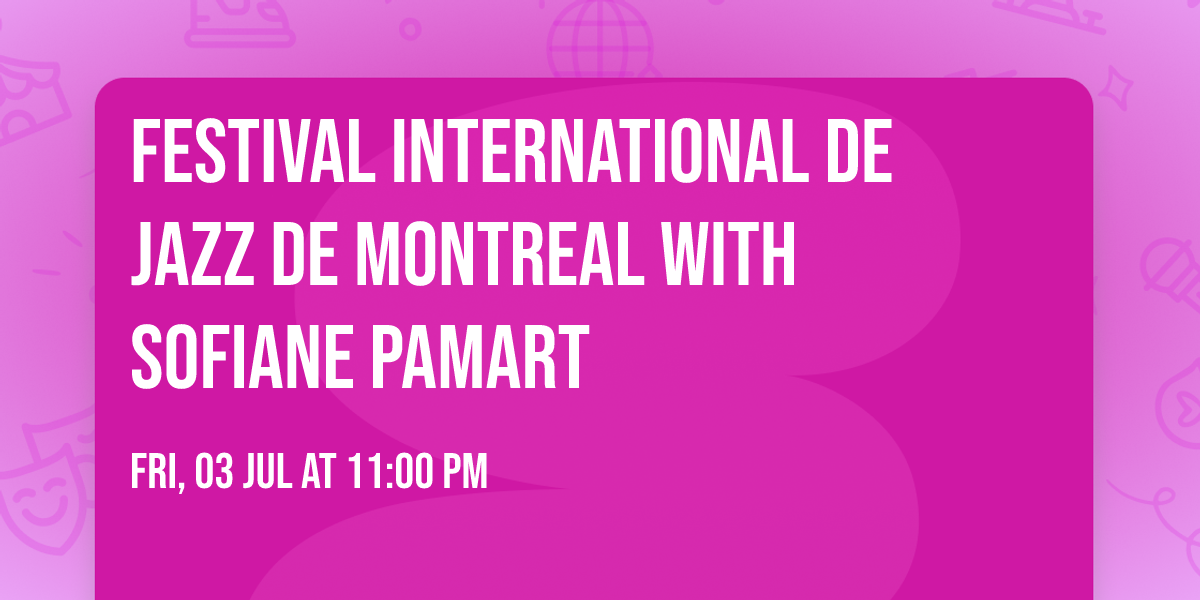 Festival International De Jazz De Montreal with Sofiane Pamart