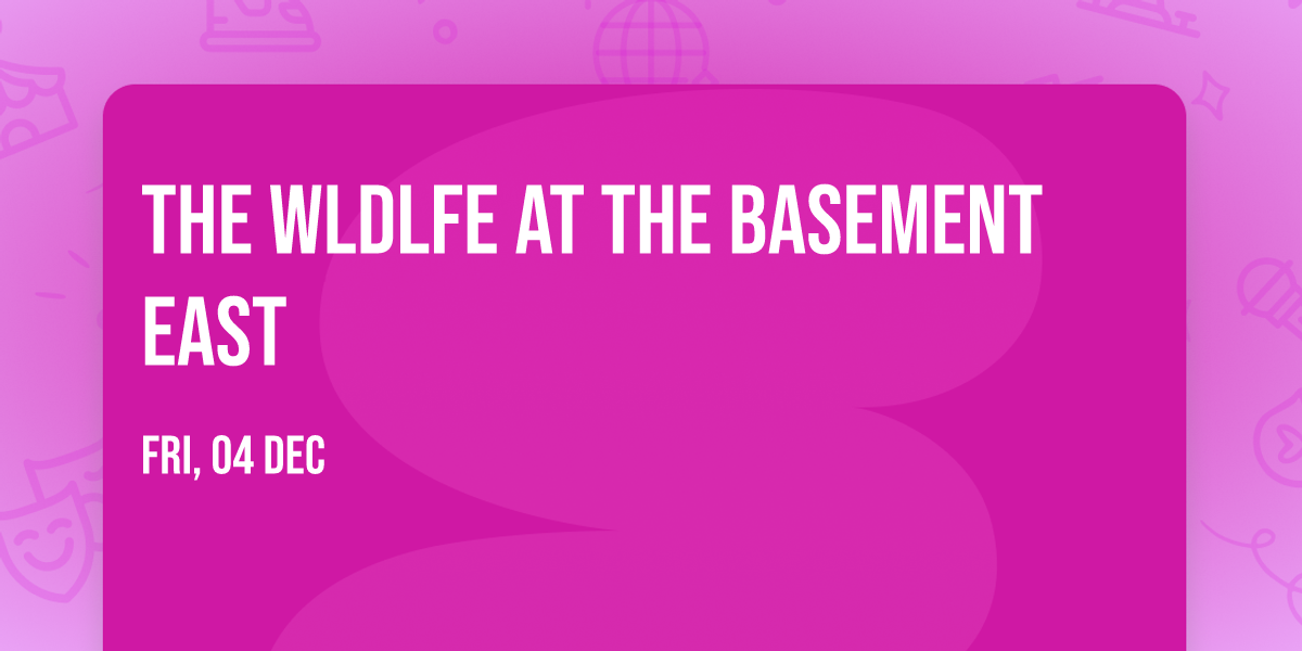 The WLDLFE at The Basement East