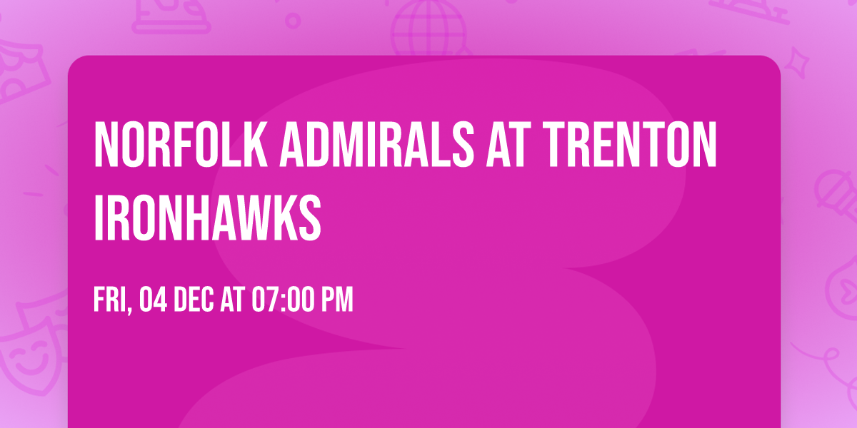 Norfolk Admirals at Trenton Ironhawks