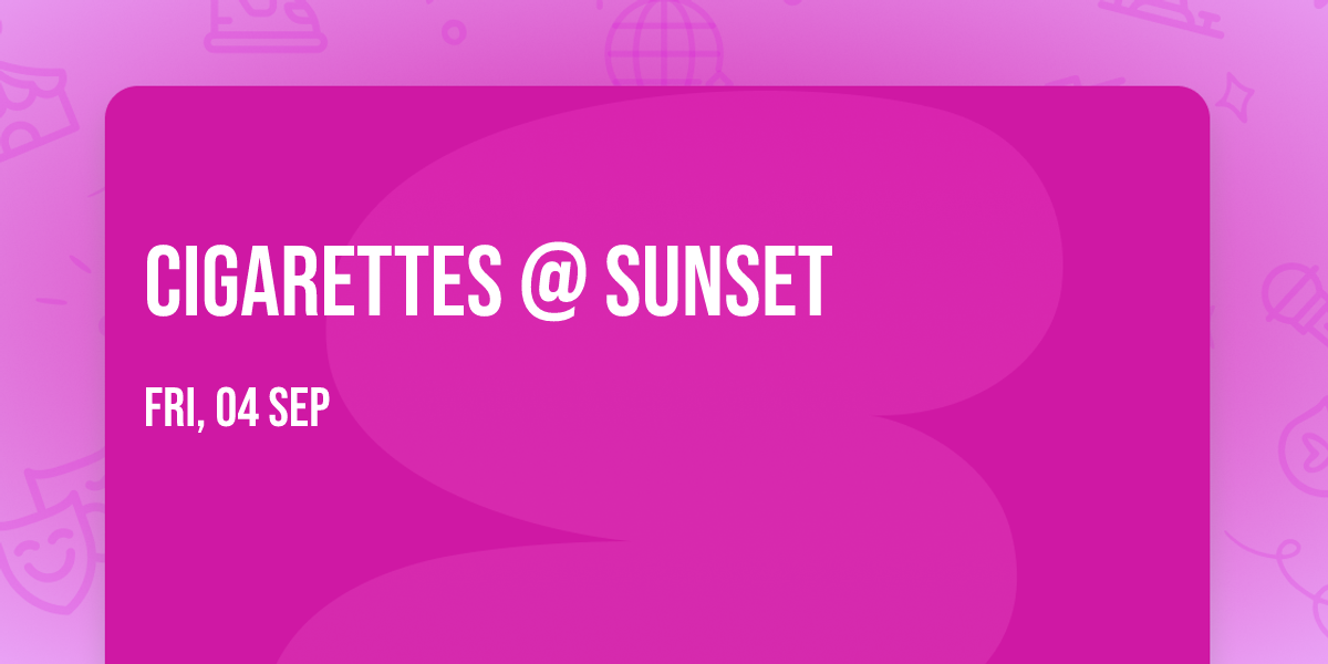 Cigarettes @ Sunset