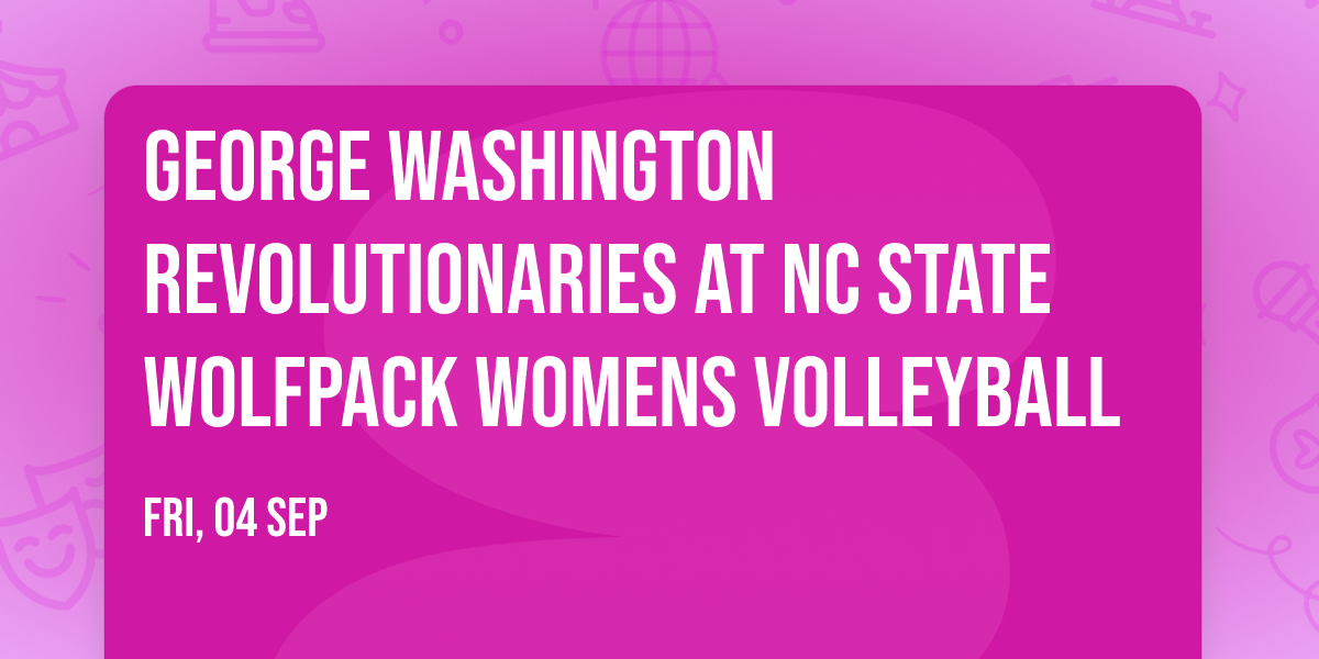 George Washington Revolutionaries at NC State Wolfpack Womens Volleyball