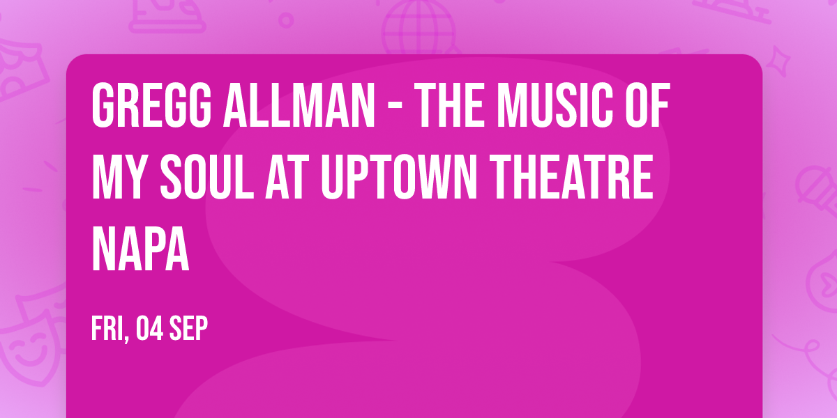 Gregg Allman - The Music of My Soul at Uptown Theatre Napa
