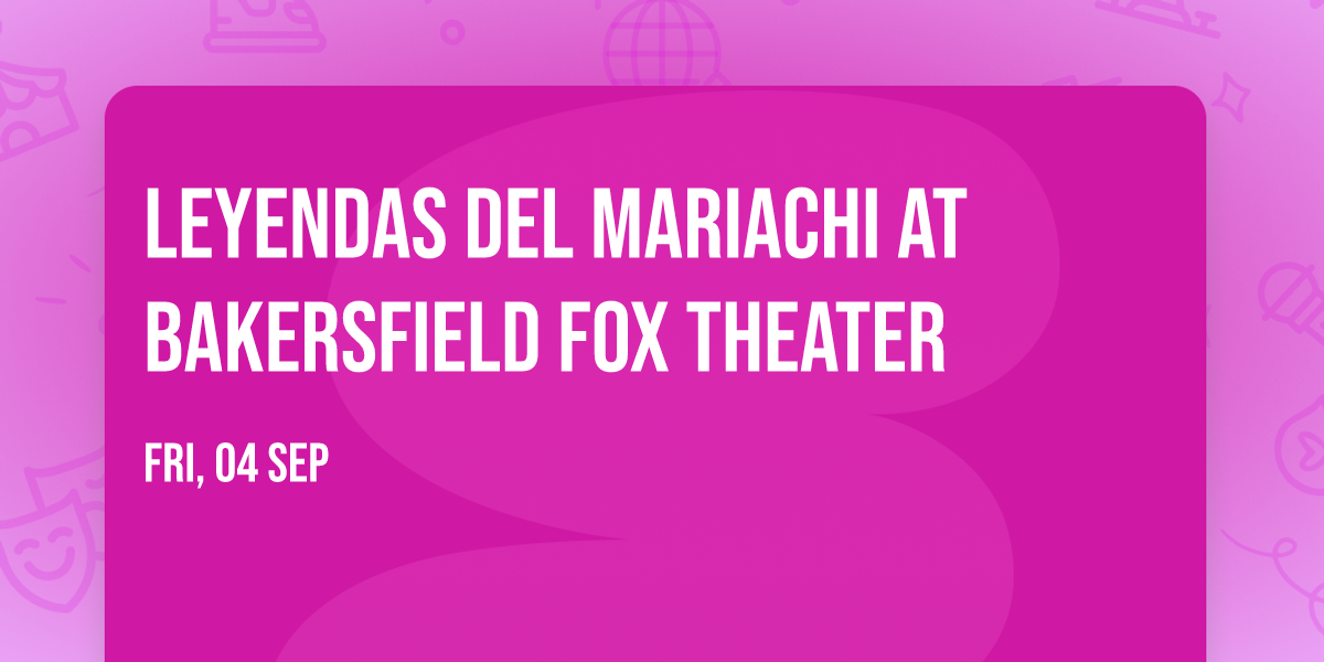 Leyendas del Mariachi at Bakersfield Fox Theater