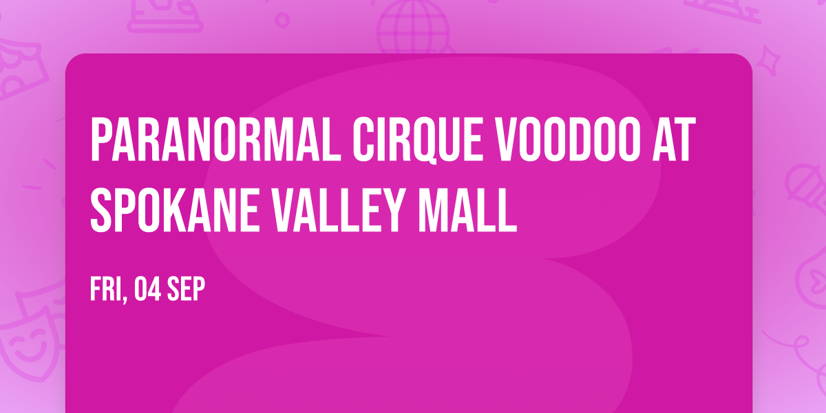 Paranormal Cirque Voodoo at Spokane Valley Mall