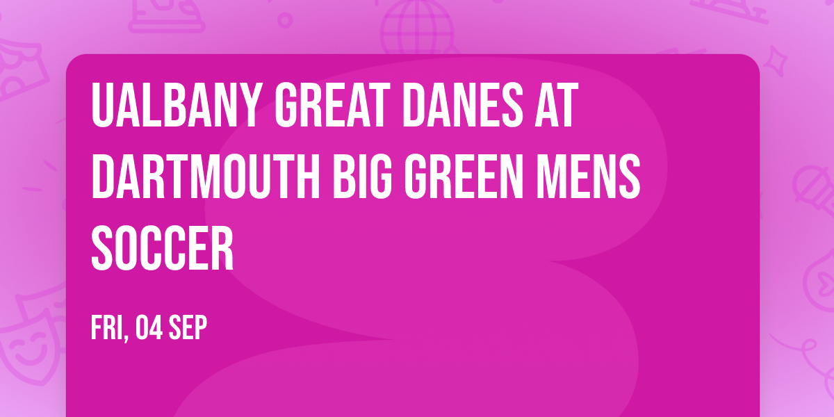 UAlbany Great Danes at Dartmouth Big Green Mens Soccer