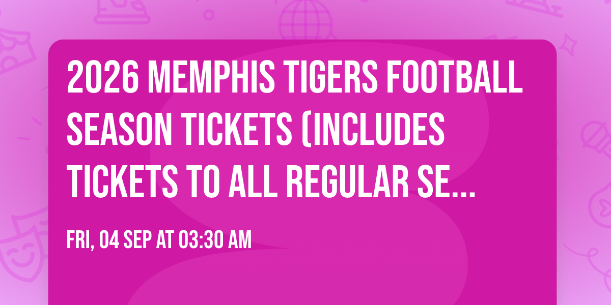 2026 Memphis Tigers Football Season Tickets (Includes Tickets To All Regular Season Home Games)