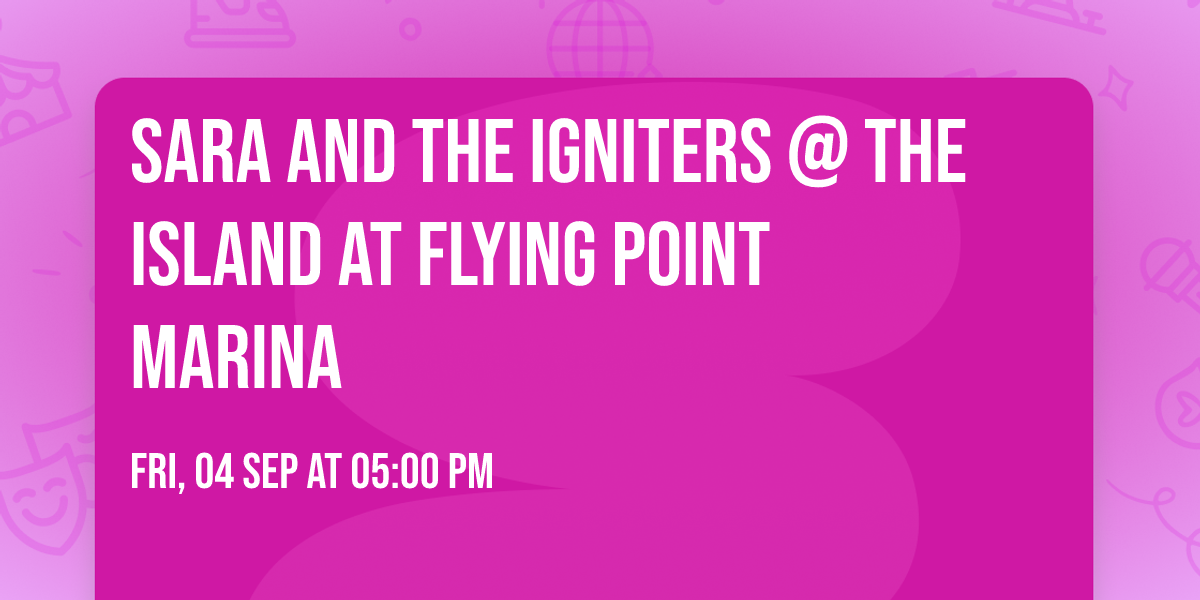 Sara and The Igniters @  The Island at Flying Point Marina