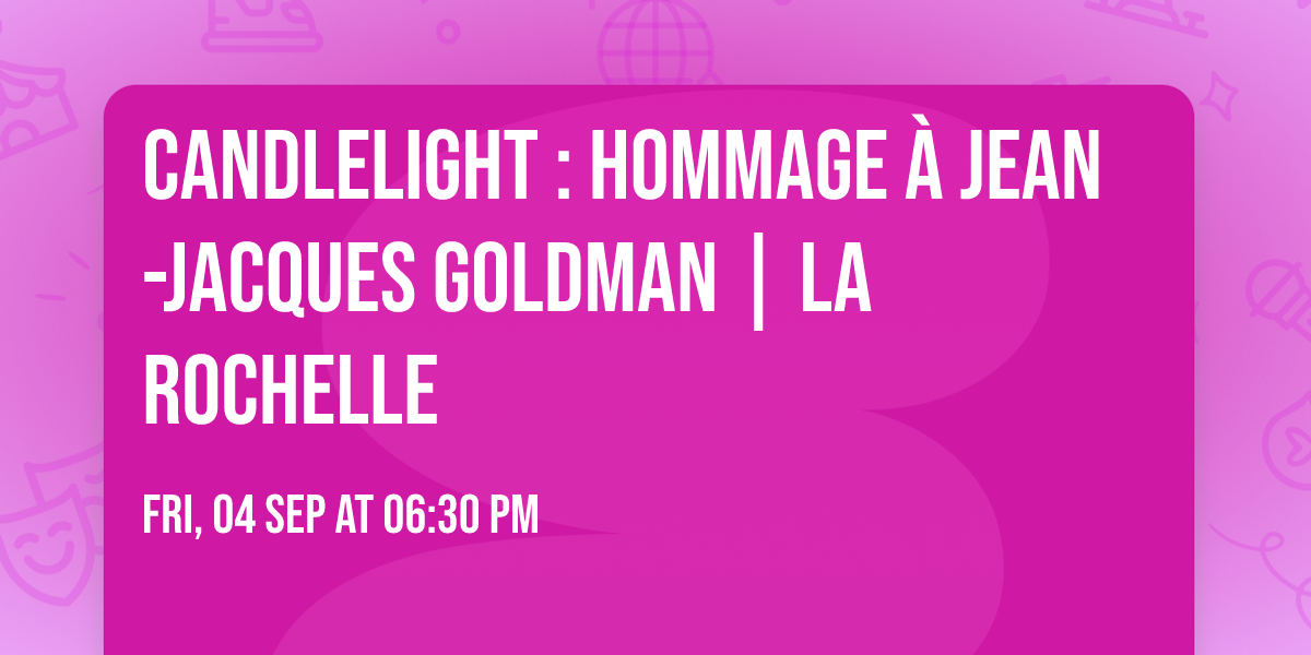 Candlelight : hommage \u00e0 Jean-Jacques Goldman | La Rochelle