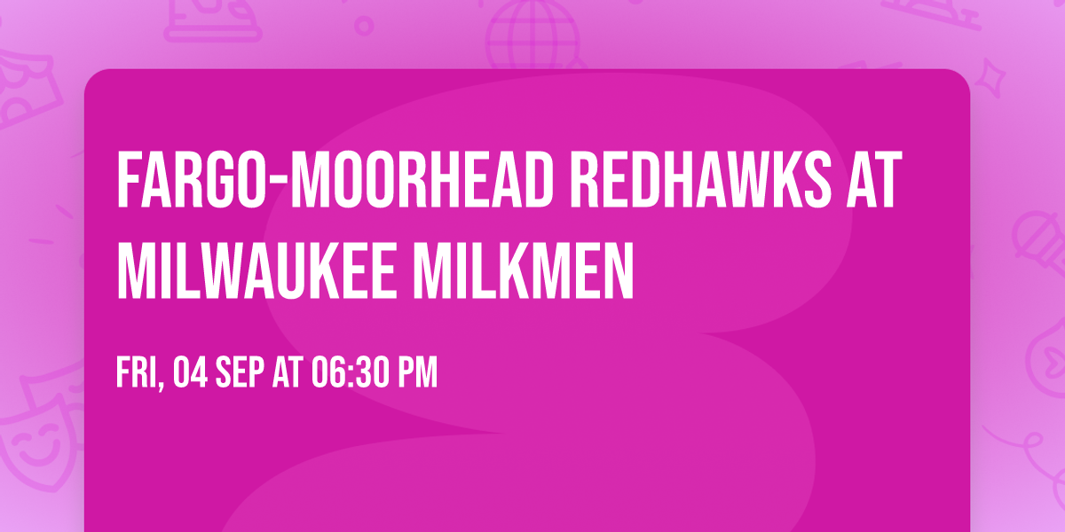 Fargo-Moorhead Redhawks at Milwaukee Milkmen