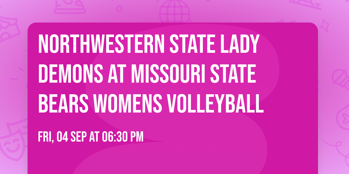 Northwestern State Lady Demons at Missouri State Bears Womens Volleyball