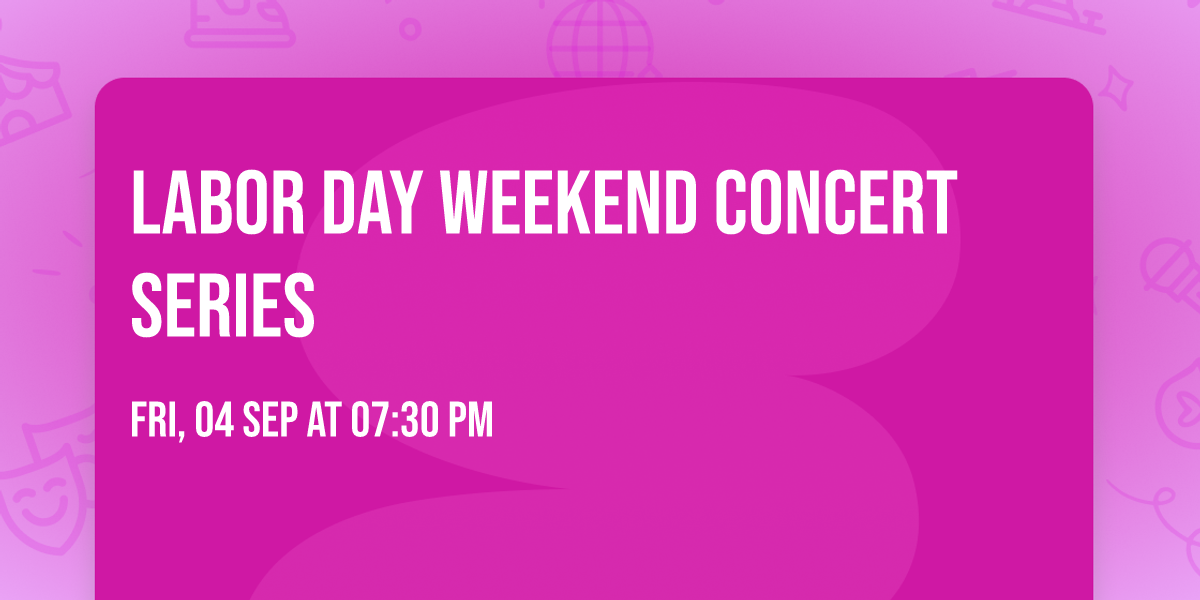 Labor Day Weekend Concert Series