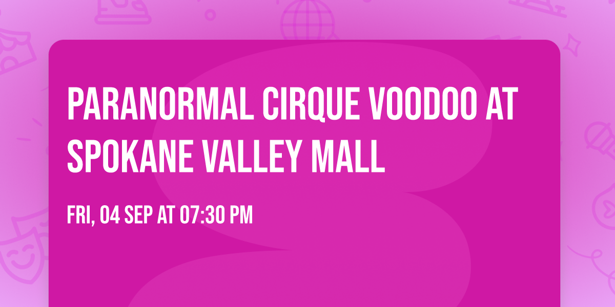 Paranormal Cirque Voodoo at Spokane Valley Mall