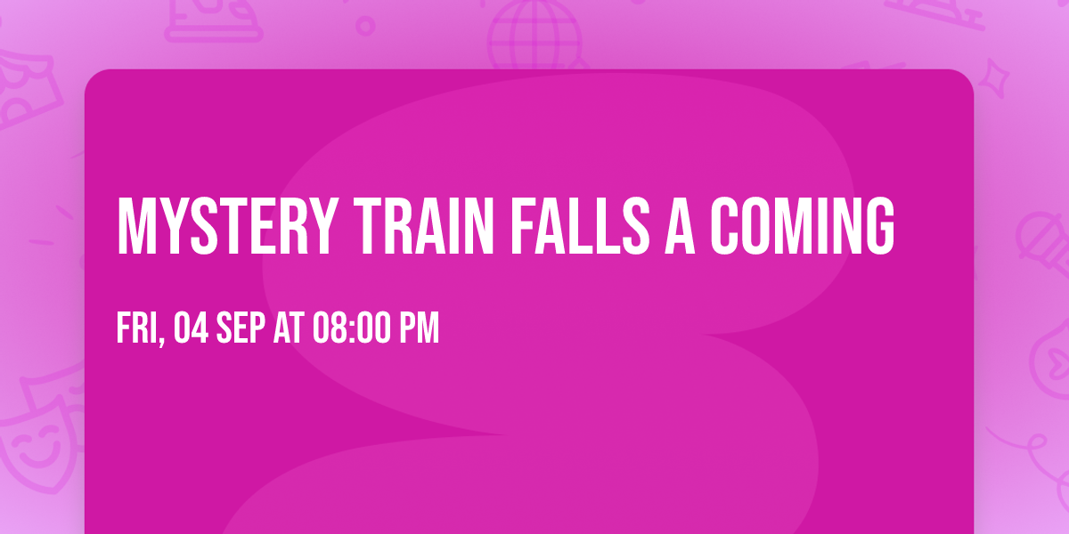Mystery Train Falls a Coming 