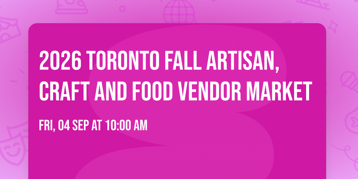 2026 Toronto Fall Artisan,Craft And Food Vendor Market