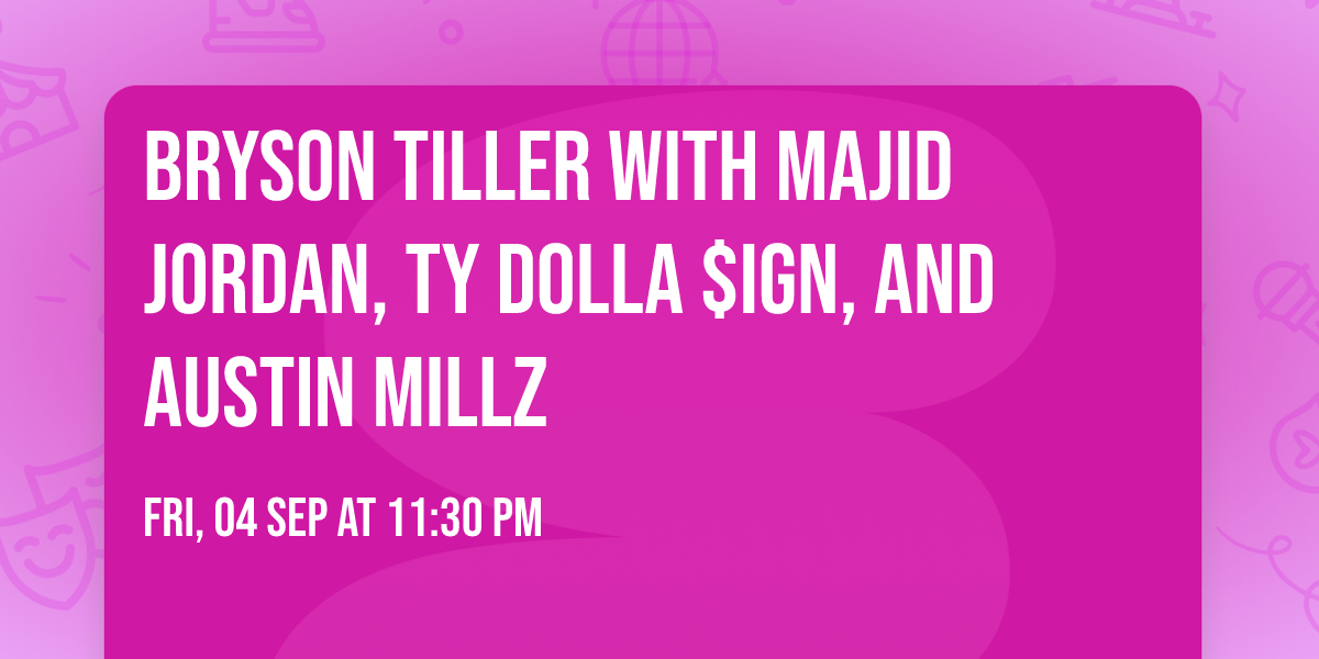 Bryson Tiller with Majid Jordan, Ty Dolla $ign, and Austin Millz