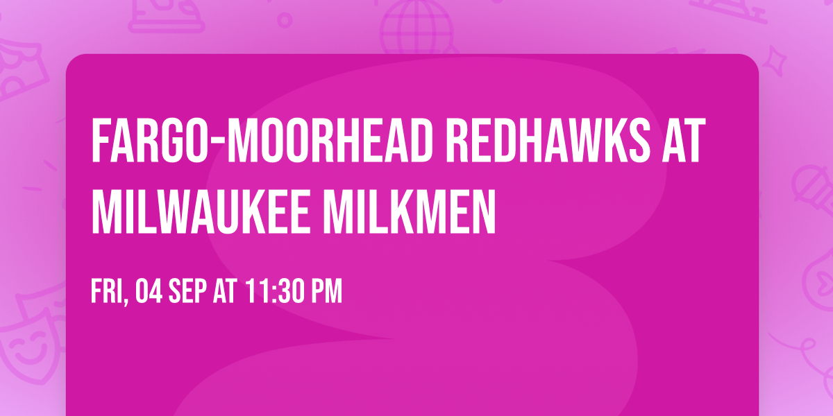Fargo-Moorhead Redhawks at Milwaukee Milkmen