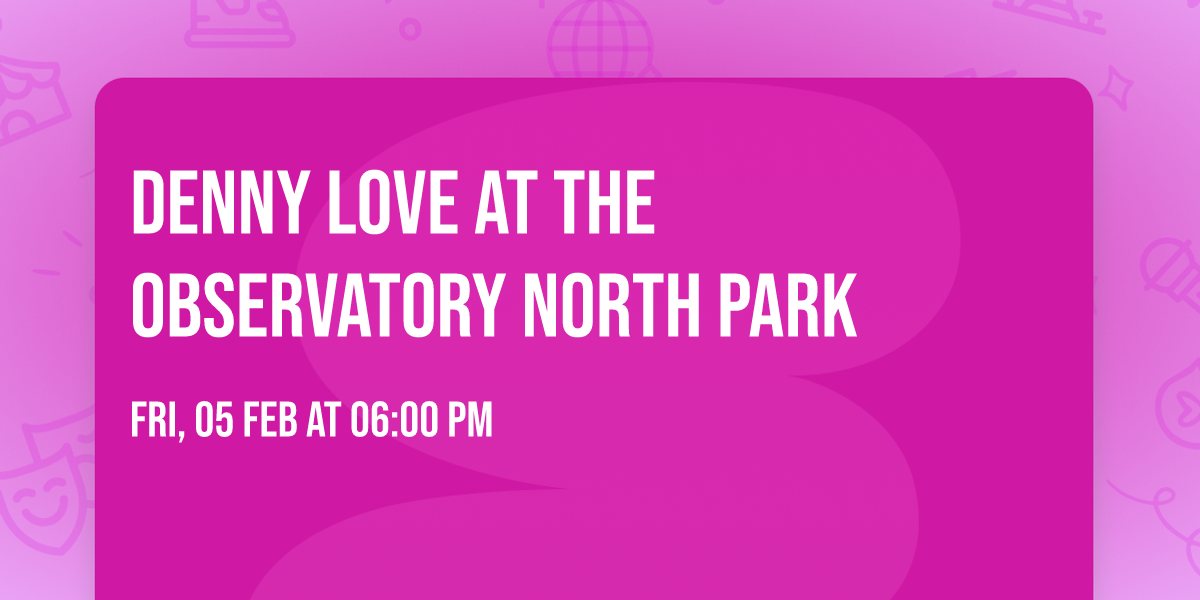 Denny Love at The Observatory North Park