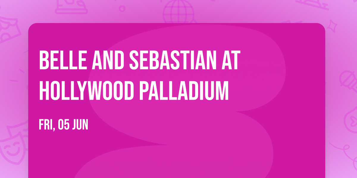 Belle and Sebastian at Hollywood Palladium