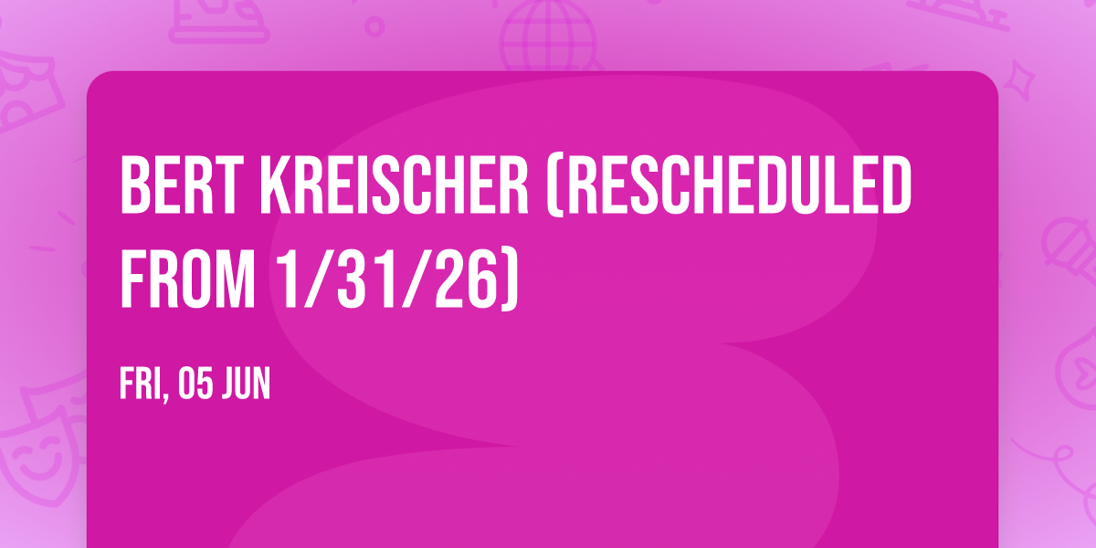 Bert Kreischer (Rescheduled from 1\/31\/26)