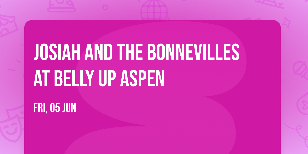 Josiah and the Bonnevilles at Belly Up Aspen