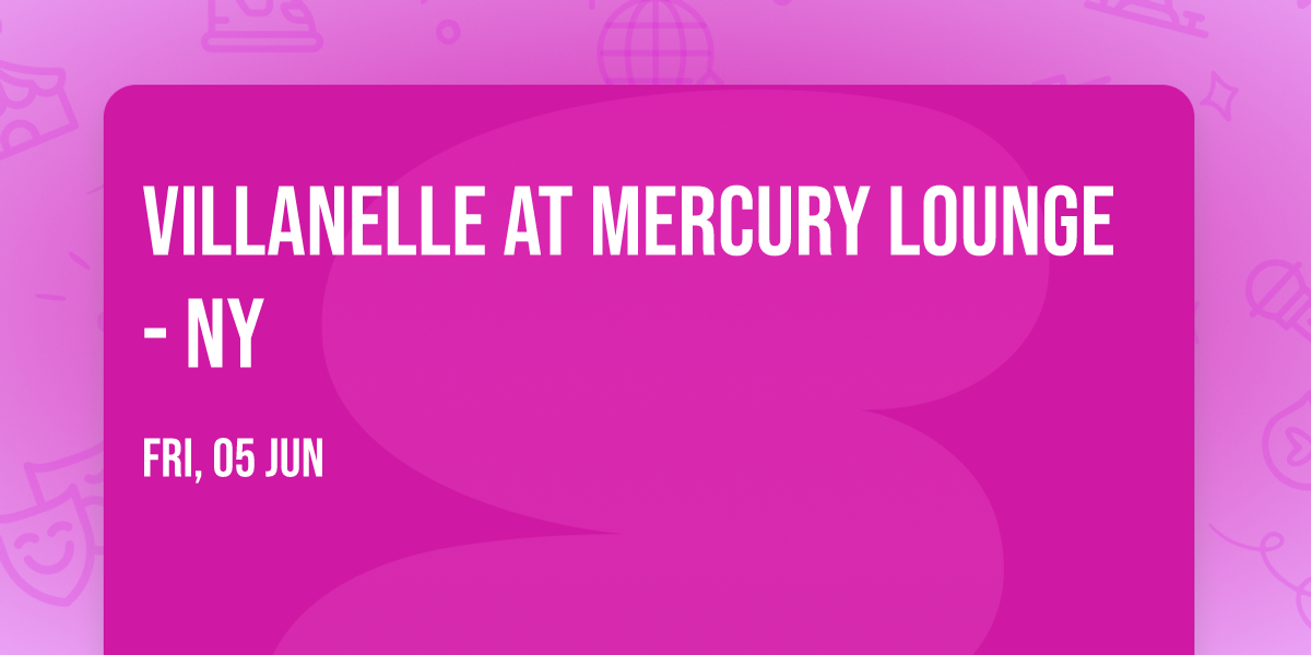 Villanelle at Mercury Lounge - NY