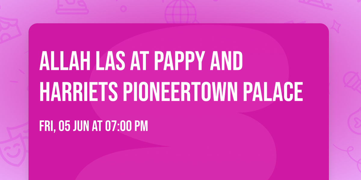 Allah Las at Pappy and Harriets Pioneertown Palace