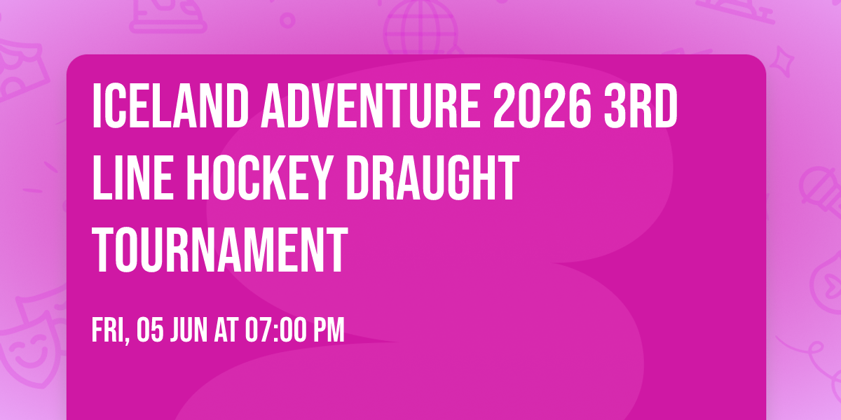 Iceland Adventure 2026 3rd Line Hockey Draught Tournament