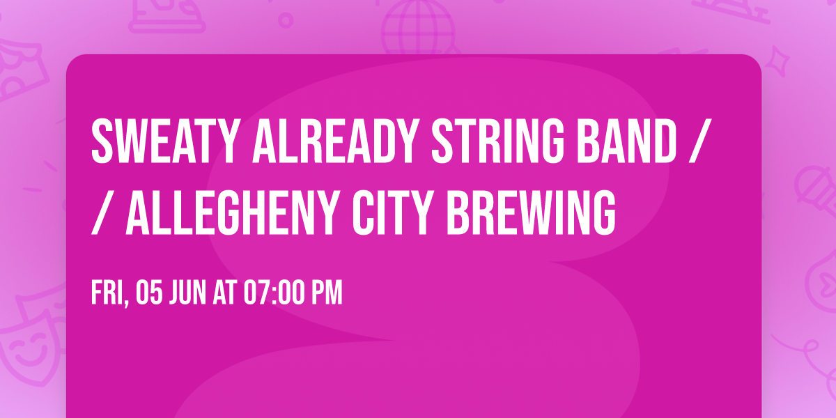 Sweaty Already String Band \/\/ Allegheny City Brewing