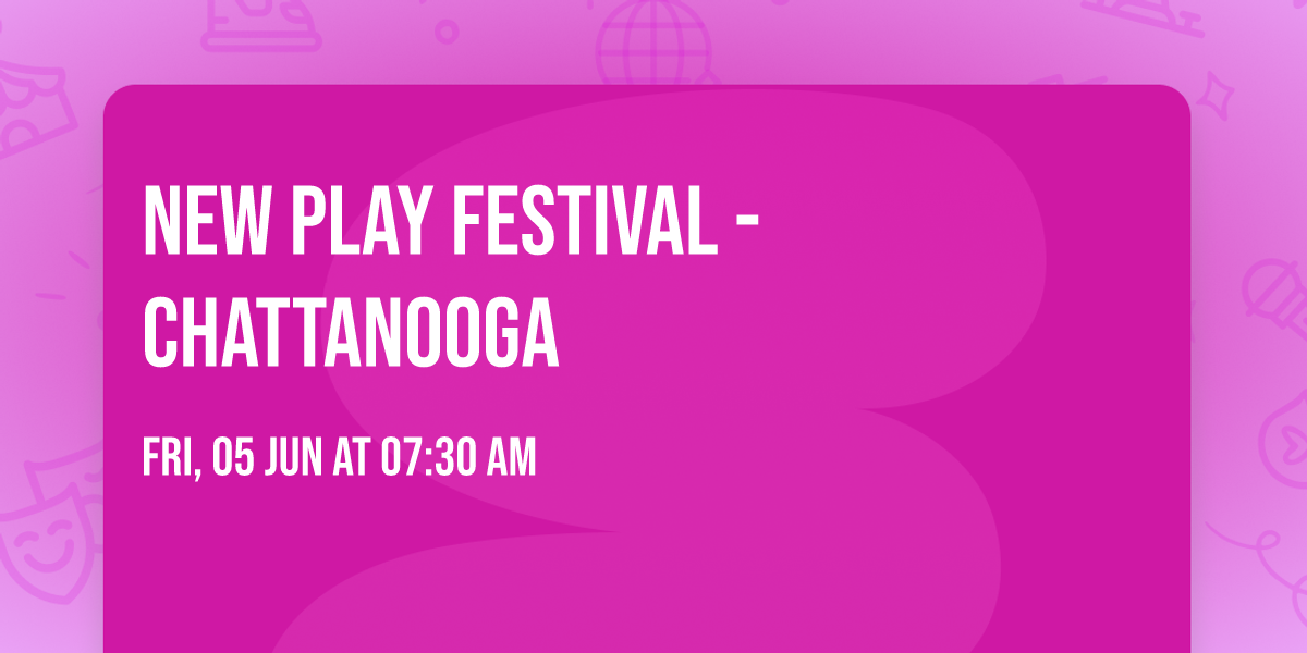 New Play Festival - Chattanooga
