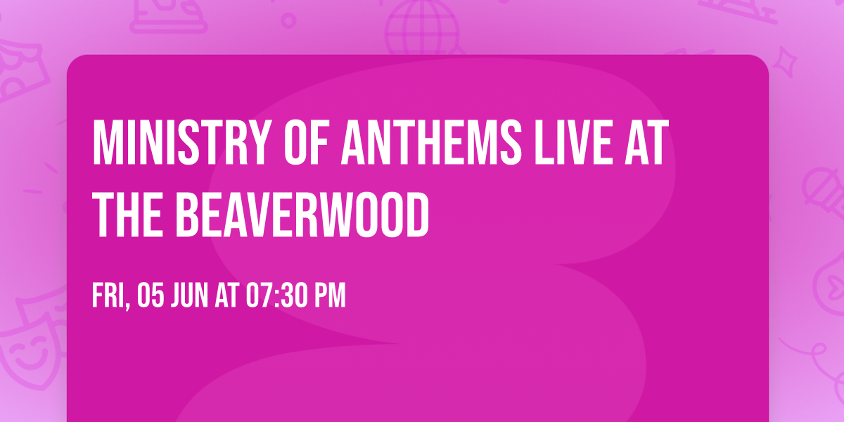Ministry of Anthems live at The Beaverwood