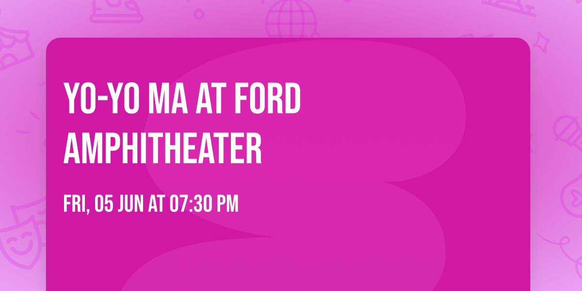 Yo-Yo Ma at Ford Amphitheater