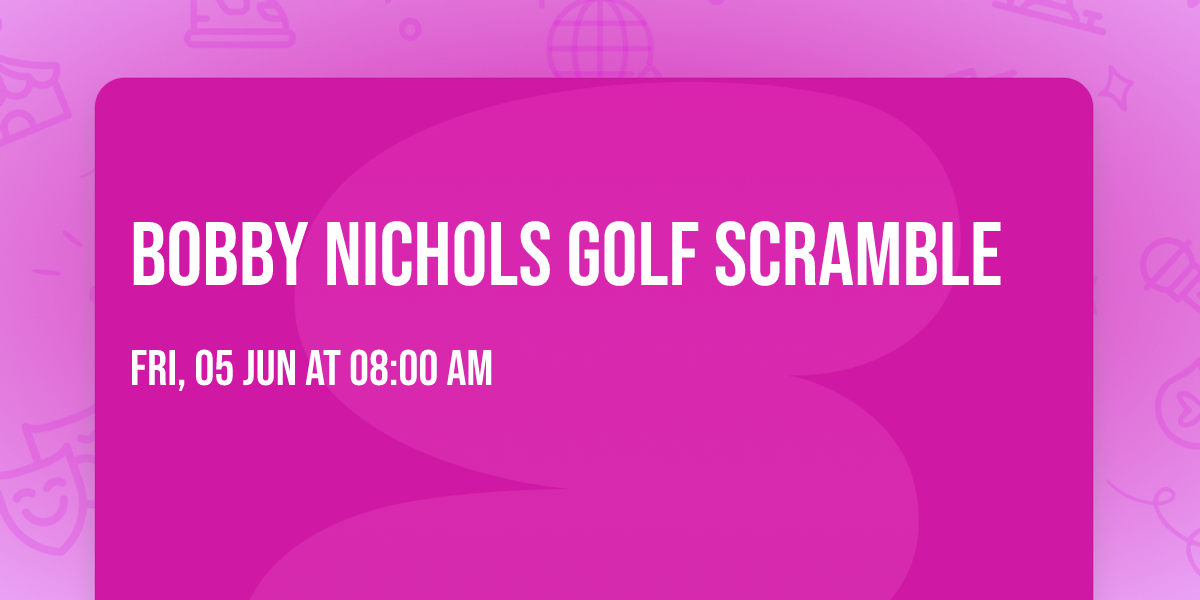 Bobby Nichols Golf Scramble 