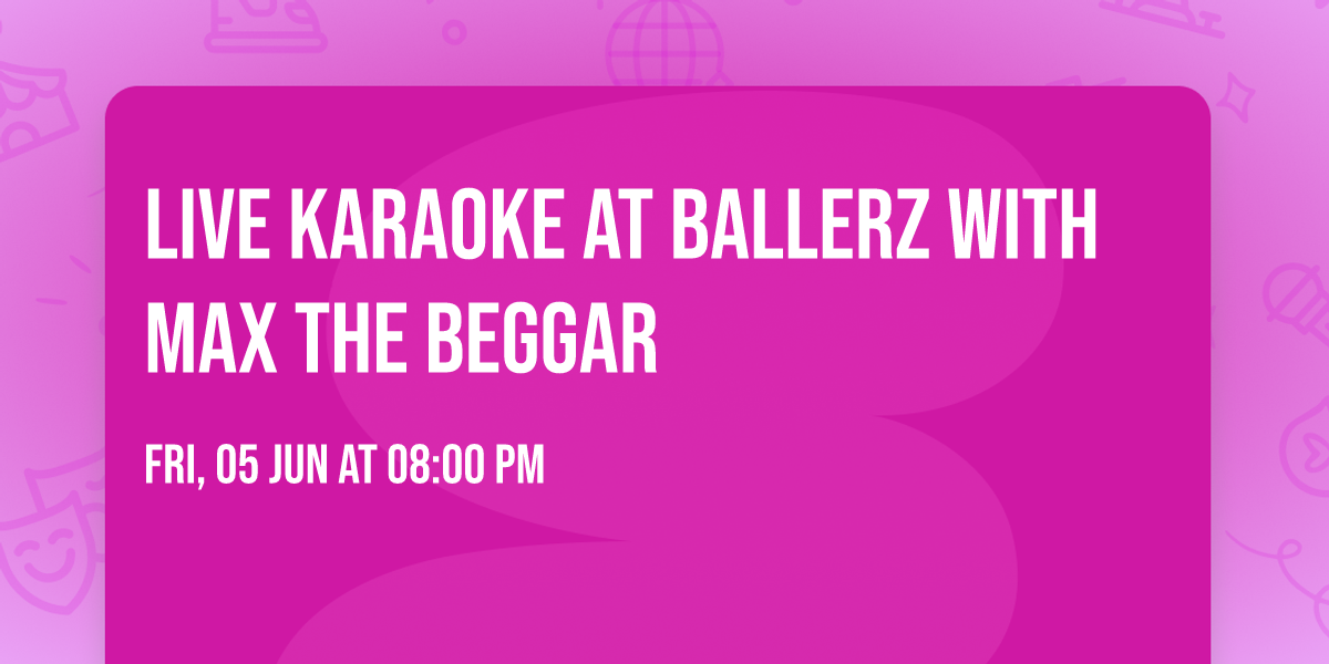 Live Karaoke at Ballerz with Max the Beggar