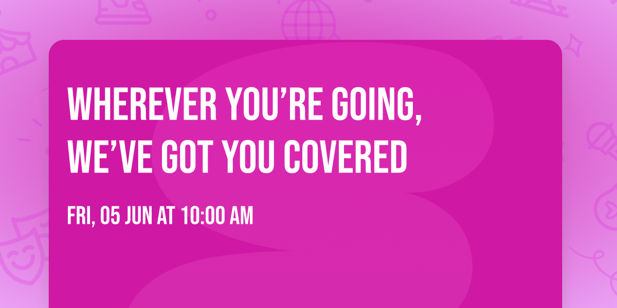 \u2600\ufe0f WHEREVER YOU\u2019RE GOING, WE\u2019VE GOT YOU COVERED \u2600\ufe0f