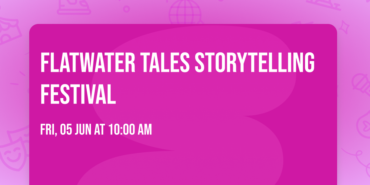 Flatwater Tales Storytelling Festival 