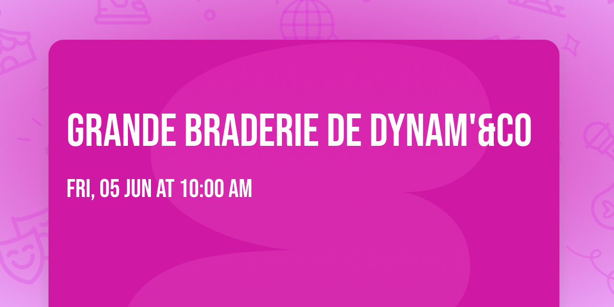Grande Braderie de DYNAM'&CO