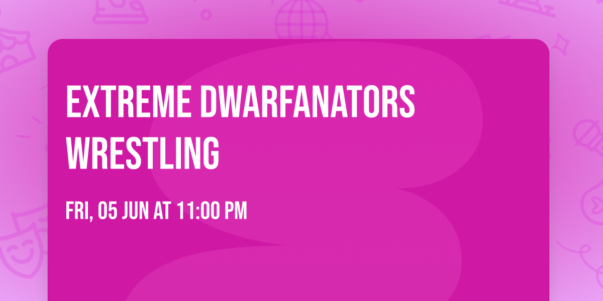 Extreme Dwarfanators Wrestling