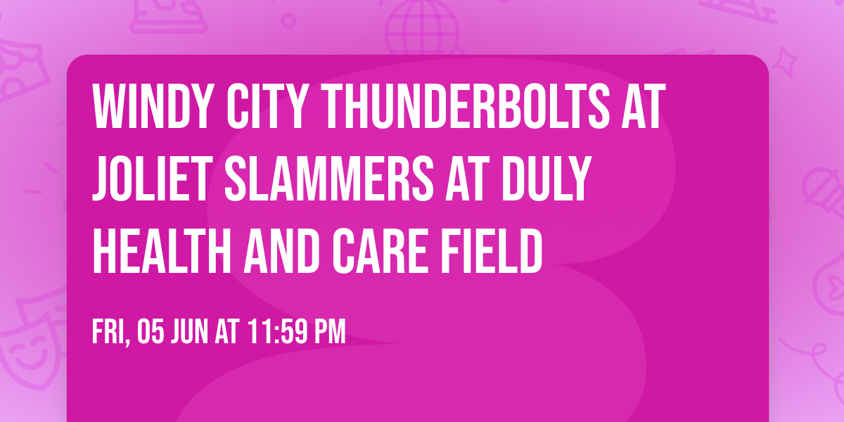 Windy City Thunderbolts at Joliet Slammers at Duly Health And Care Field