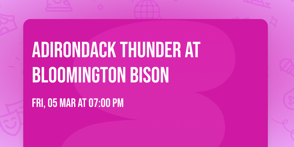 Adirondack Thunder at Bloomington Bison