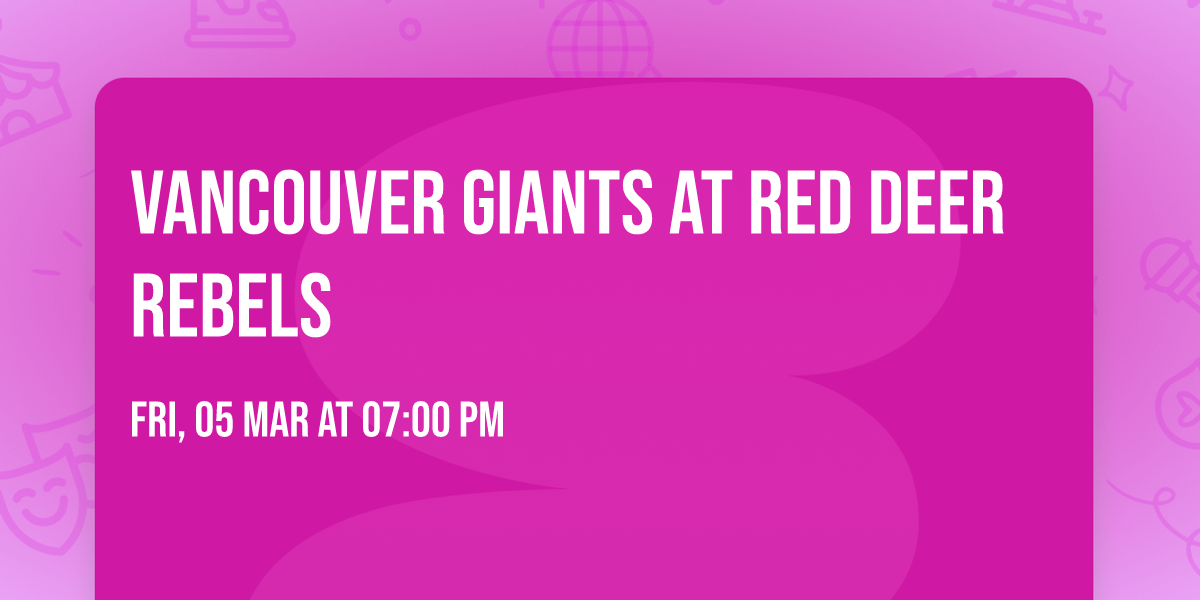 Vancouver Giants at Red Deer Rebels